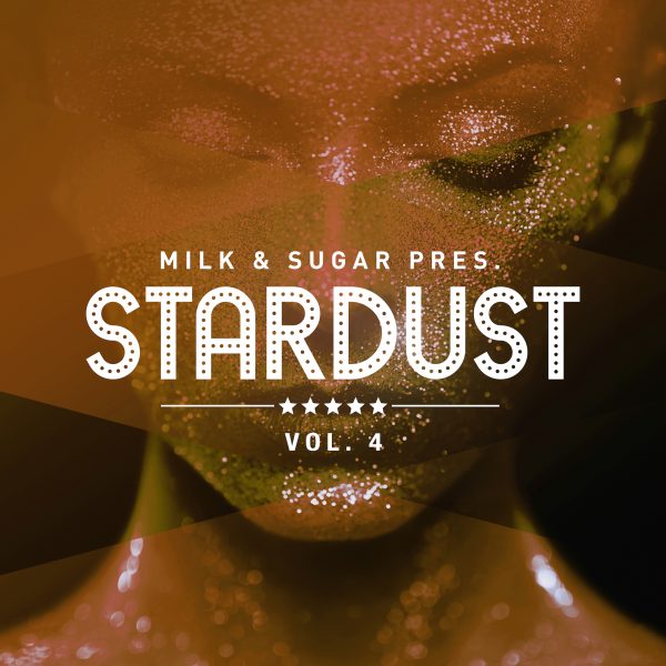 Milk & Sugar releasen Mix-Compilation: STARDUST, Vol. 4